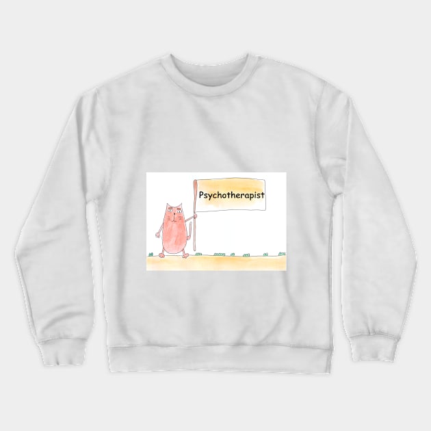 Psychotherapist. Profession, work, job. Cat shows a banner with the inscription. Watercolor illustration. A gift for a professional. Crewneck Sweatshirt by grafinya